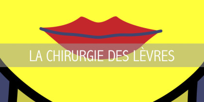 LA CHIRURGIE DES LÈVRES