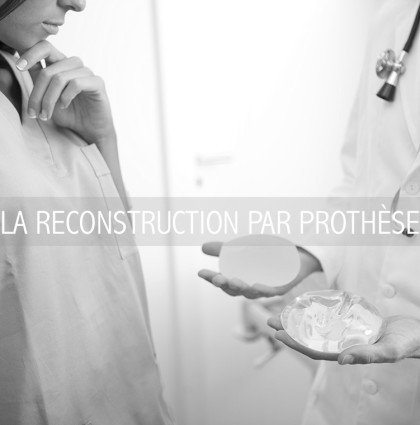 LA RECONSTRUCTION PAR PROTHÈSE