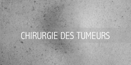 CHIRURGIE DES TUMEURS